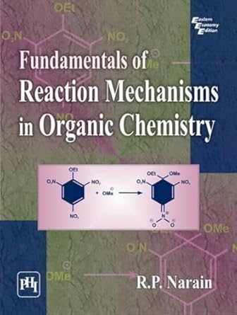 fundamentals of reaction mechanisms in organic chemistry 1st edition r p narain 8120341791, 978-8120341791
