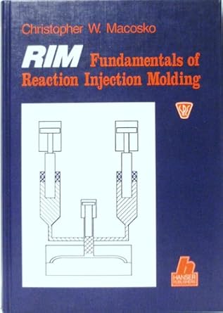 fundamentals of reaction injection molding 1st edition christopher w macosko 0195207599, 978-0195207590