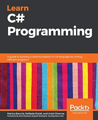 learn c# programming a guide to building a solid foundation in c# language for writing efficient programs 1st