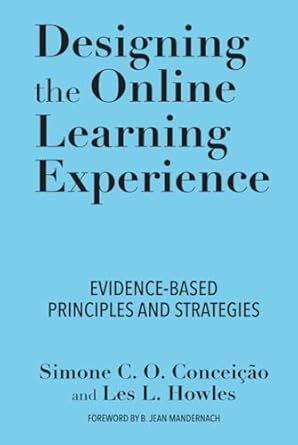 designing the online learning experience evidence based principles and strategies 1st edition simone c o