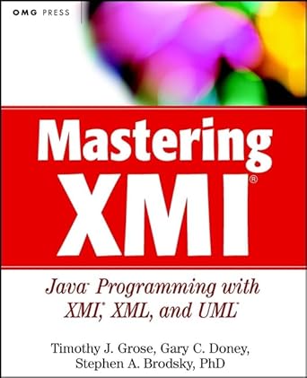 mastering xmi java programming with xmi xml and uml 1st edition timothy j grose ,gary c doney ,stephen a
