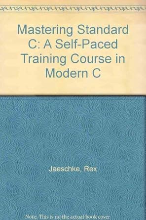 mastering standard c a self paced training course in modern c 1st edition rex jaeschke 1878956558,