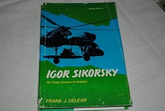 igor sikorsky his three careers in aviation 1st edition frank j delear ,james a doolittle 0396072828,