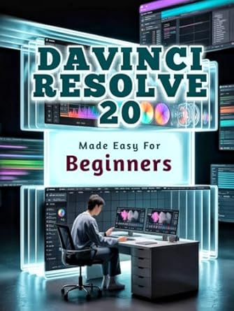 davinci resolve 20 made easy for beginners a practical path to video editing color grading and sound design