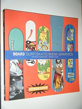 board surf/skate/snow graphics 1st edition jeremy leslie ,patrick burgoyne 1856693732, 978-1856693738