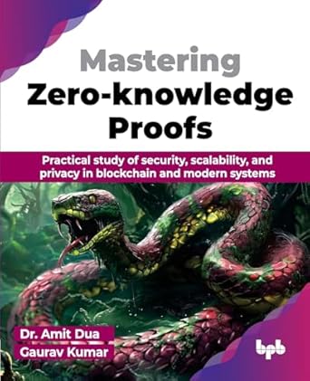 mastering zero knowledge proofs practical study of security scalability and privacy in blockchain and modern