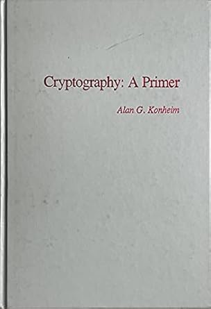 cryptography a primer 1st edition alan g konheim 0471081329, 978-0471081326