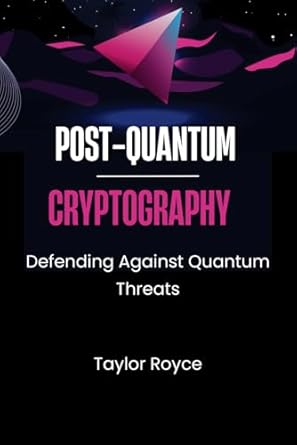 post quantum cryptography defending against quantum threats 1st edition taylor royce b0dp4n38b6,
