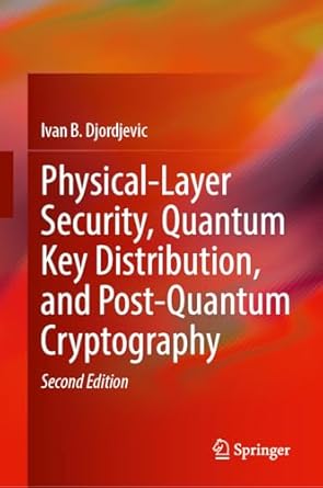 physical layer security quantum key distribution and post quantum cryptography 2nd edition ivan b djordjevic