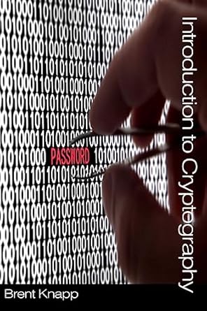 introduction to cryptography 1st edition brent w knapp 153772214x, 978-1537722146