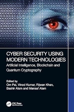 cyber security using modern technologies 1st edition om pal ,vinod kumar ,rijwan khan ,bashir alam ,mansaf