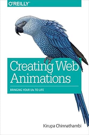 creating web animations bringing your uis to life 1st edition kirupa chinnathambi 1491957514, 978-1491957516