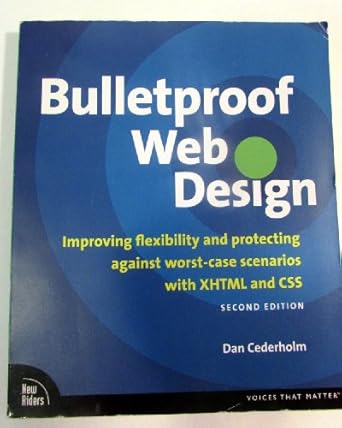bulletproof web design improving flexibility and protecting against worst case scenarios with xhtml and css