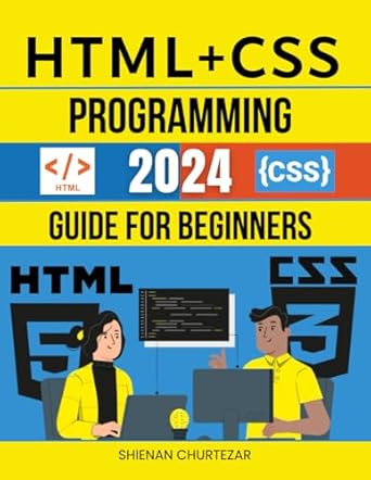 html + css programming 2024 guide for beginners your comprehensive introduction to html and css for creating
