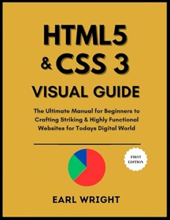 html5 and css 3 visual guide the ultimate manual to crafting visually striking and highly functional websites