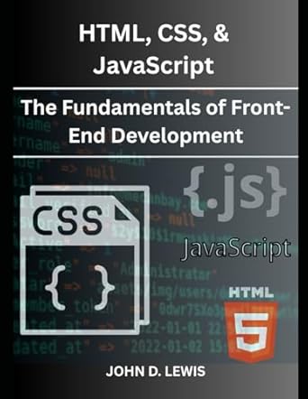 html css and javascript the fundamentals of front end development 1st edition john d lewis b0f748x641,