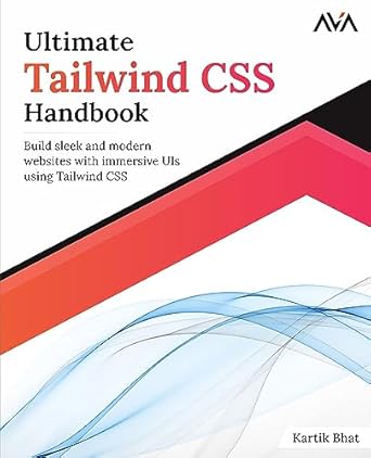 ultimate tailwind css handbook build sleek and modern websites with immersive uis using tailwind css 1st