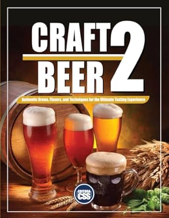 craft beer authentic brews flavors and techniques for the ultimate tasting experience 1st edition css editora