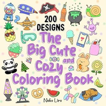 the big cute and cozy coloring book 200 cute things in bold and easy designs for adults and kids featuring