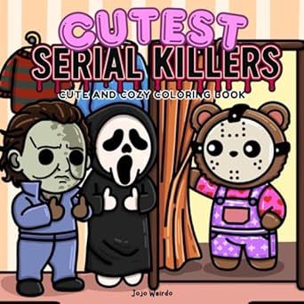cutest serial killers a parody coloring book for adults featuring horror icons in adorable cute and cozy