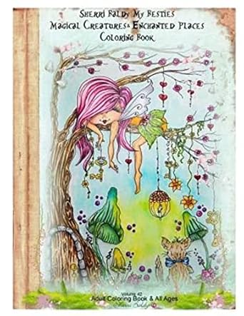 sherri baldy my besties magical creatures and enchanted places coloring book 1st edition sherri ann baldy