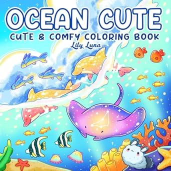 ocean cute cute and comfy coloring book for teens and adults featuring cozy ocean corners and sea friends for