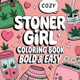 stoner girl coloring book bold and easy bold and easy stoner coloring book for adults relaxation 1st edition