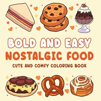 bold and easy nostalgic food cute and comfy coloring book for adults teens and kids bold and easy coloring