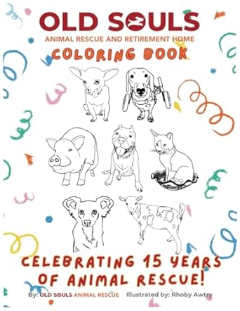 old souls animal rescue coloring book celebrating 15 years of animal rescue 1st edition old souls animal