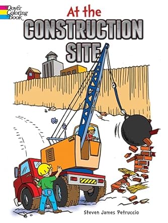 at the construction site coloring book 1st edition steven james petruccio 0486436616, 978-0486436616