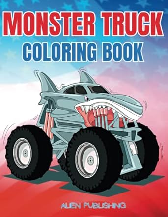 big wheels big fun a monster truck coloring book for kids and adults who love excitement get ready to crush