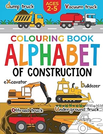 construction colouring book for children alphabet of construction for kids diggers dumpers trucks tractors