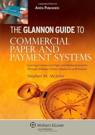 glannon guide to commercial paper and payment systems 1st edition mcjohn ,stephen m mcjohn 0735578028,