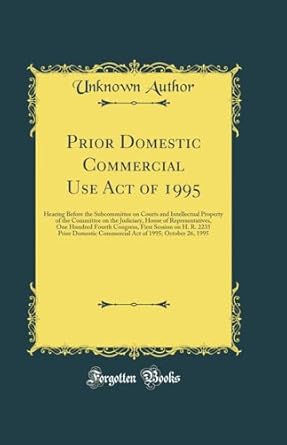 prior domestic commercial use act of 1995 hearing before the subcommittee on courts and intellectual property