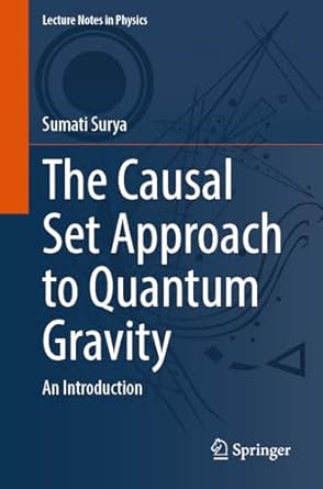 the causal set approach to quantum gravity an introduction 1st edition sumati surya 303184419x, 978-3031844195