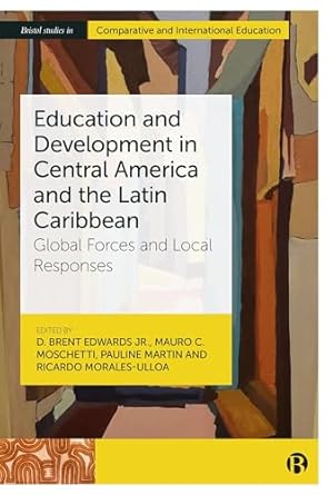 education and development in central america and the latin caribbean global forces and local responses 1st
