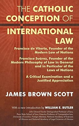 the catholic conception of international law francisco de vitoria founder of the modern law of nations