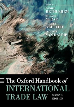 the oxford handbook of international trade law 2nd edition daniel bethlehem ,donald mcrae ,rodney neufeld