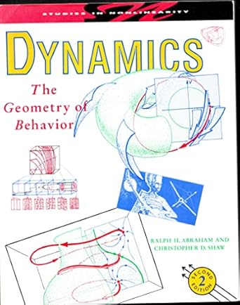 dynamics the geometry of behavior 1st edition ralph h abraham ,christopher d shaw 0201567172, 978-0201567175