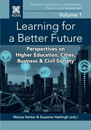 learning for a better future perspectives on higher education cities business and civil society 1st edition