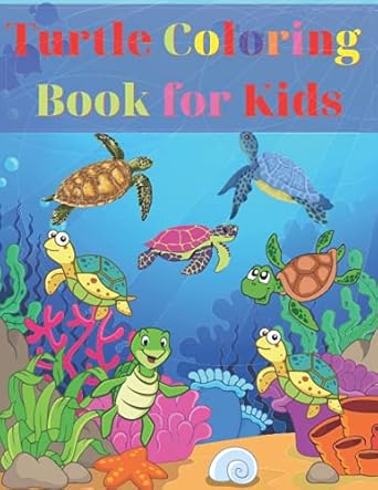 turtle coloring book for kids amazing turtle coloring book for kids gift for boys and girls ages 2 4 4 6 4 8