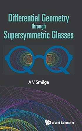 differential geometry through supersymmetric glasses 1st edition a v smilga 9811206775, 978-9811206771