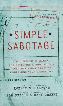 simple sabotage a modern field manual for detecting and rooting out everyday behaviors that undermine your