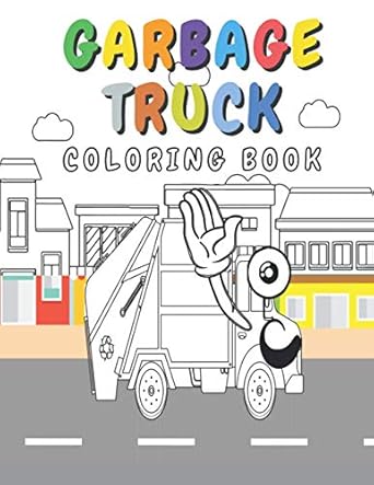 garbage truck coloring book kids coloring book with monster trucks for kids who love trucks garbage coloring