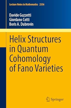 helix structures in quantum cohomology of fano varieties 2024th edition giordano cotti ,boris a dubrovin