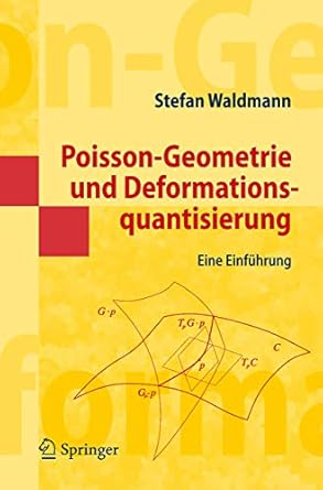 poisson geometrie und deformationsquantisierung eine einfuhrung 2007th edition stefan waldmann 3540725172,