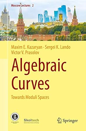 algebraic curves towards moduli spaces 1st edition maxim e kazaryan ,sergei k lando ,victor v prasolov