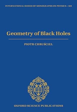 geometry of black holes 1st edition piotr t chrusciel 0198855419, 978-0198855415