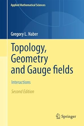 topology geometry and gauge fields interactions 2nd edition gregory l naber 1441978941, 978-1441978943