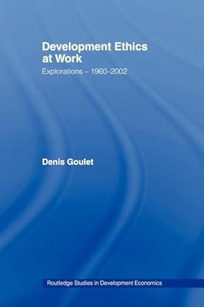 development ethics at work 1st edition denis goulet 0415494044, 978-0415494045